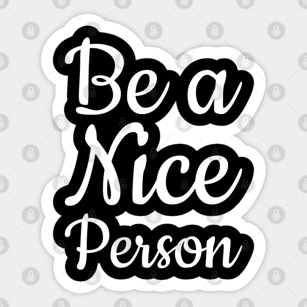 Be a Nice Person Sticker by That Cheeky Tee